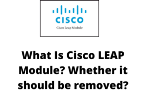 cisco leap module should i remove it